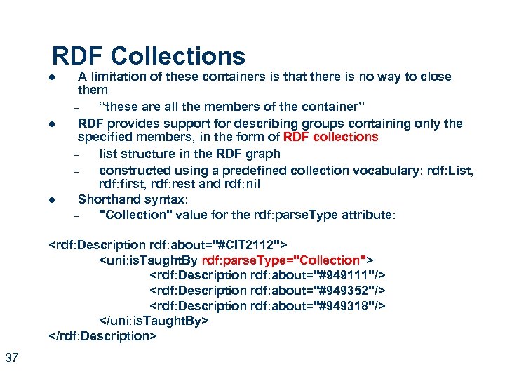 RDF Collections l l l A limitation of these containers is that there is