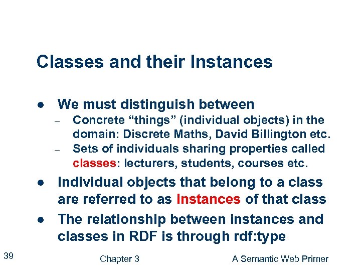 Classes and their Instances l We must distinguish between – – l l 39