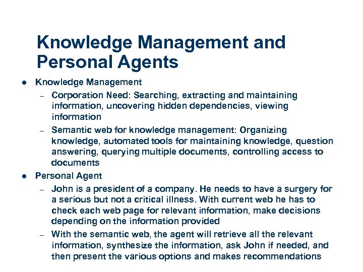 Knowledge Management and Personal Agents l l Knowledge Management – Corporation Need: Searching, extracting