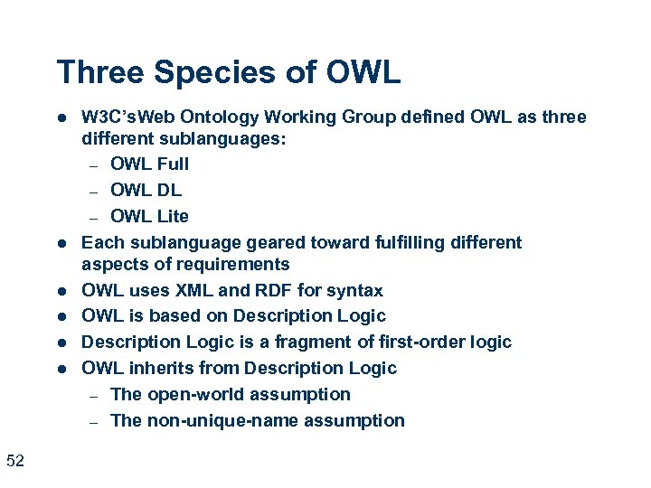 Three Species of OWL l l l 52 W 3 C’s. Web Ontology Working