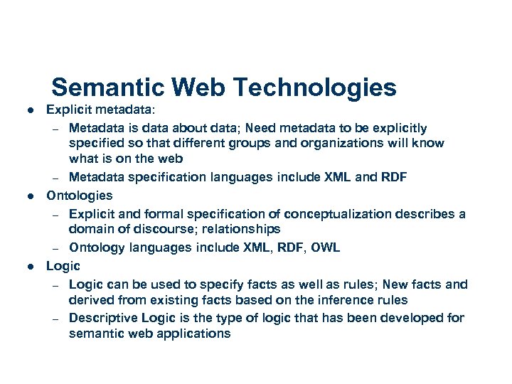 Semantic Web Technologies l l l Explicit metadata: – Metadata is data about data;