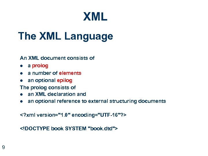 XML The XML Language An XML document consists of l a prolog l a