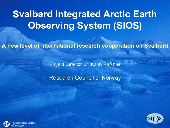 Svalbard Integrated Arcticstyle Click to edit Master title Earth Observing System (SIOS) • Click