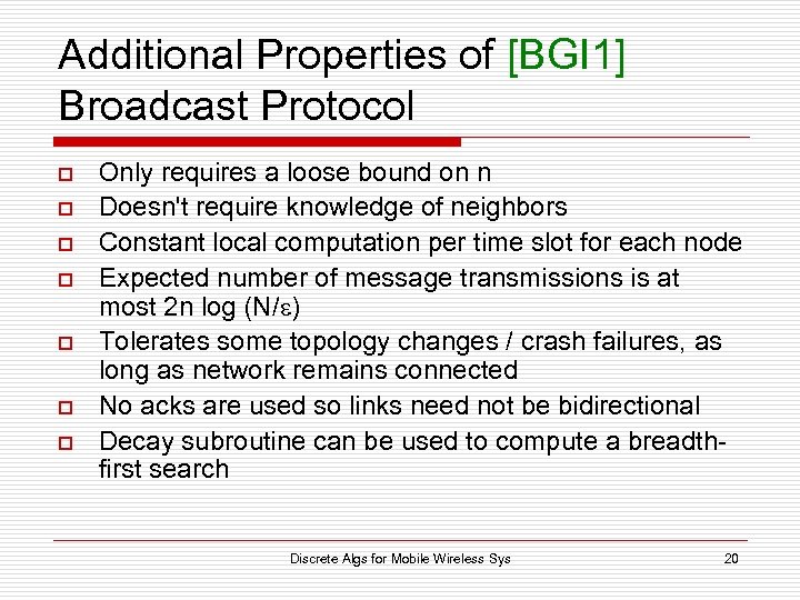 Additional Properties of [BGI 1] Broadcast Protocol o o o o Only requires a