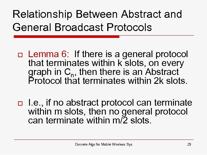 Relationship Between Abstract and General Broadcast Protocols o Lemma 6: If there is a