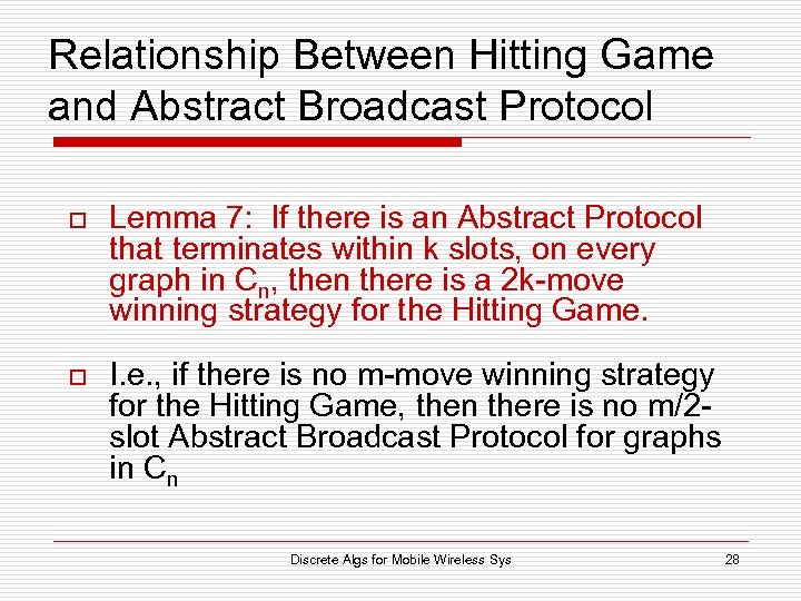 Relationship Between Hitting Game and Abstract Broadcast Protocol o Lemma 7: If there is