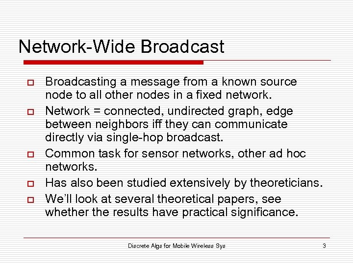 Network-Wide Broadcast o o o Broadcasting a message from a known source node to