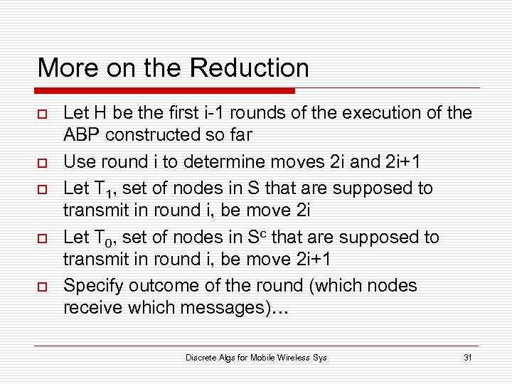 More on the Reduction o o o Let H be the first i-1 rounds