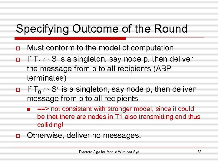 Specifying Outcome of the Round o o o Must conform to the model of