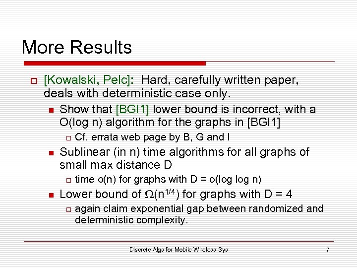 More Results o [Kowalski, Pelc]: Hard, carefully written paper, deals with deterministic case only.