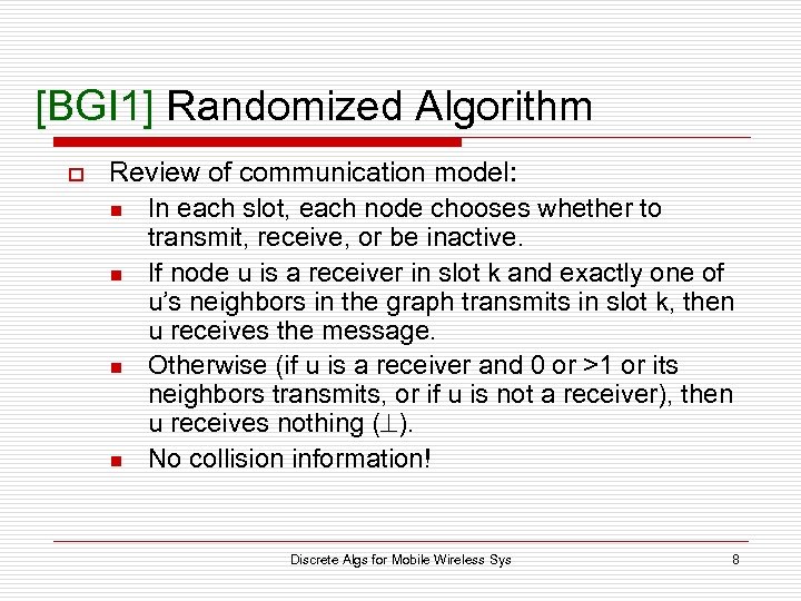 [BGI 1] Randomized Algorithm o Review of communication model: n In each slot, each