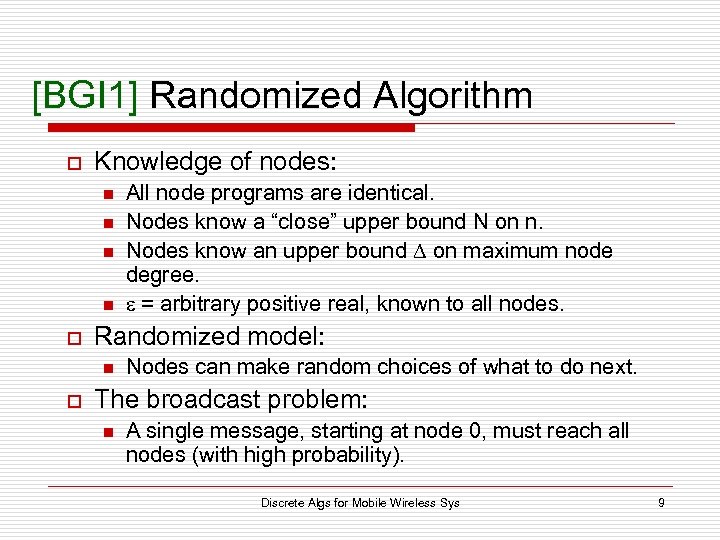 [BGI 1] Randomized Algorithm o Knowledge of nodes: n n o Randomized model: n