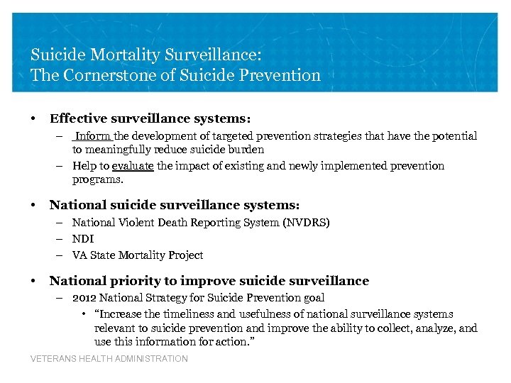 Suicide Mortality Surveillance: The Cornerstone of Suicide Prevention • Effective surveillance systems: – Inform