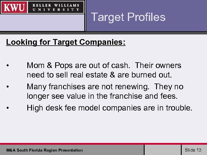Target Profiles Looking for Target Companies: • • • Mom & Pops are out