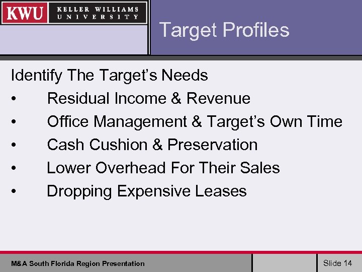 Target Profiles Identify The Target’s Needs • Residual Income & Revenue • Office Management