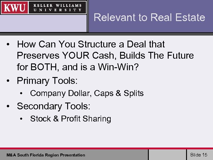Relevant to Real Estate • How Can You Structure a Deal that Preserves YOUR