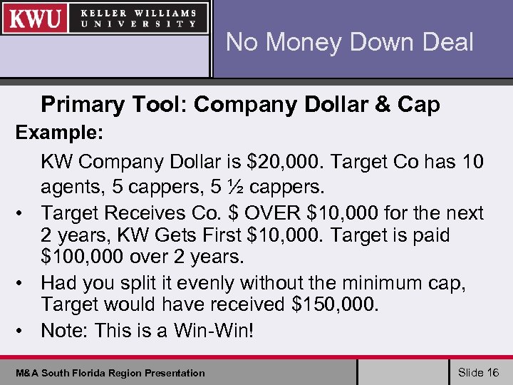 No Money Down Deal Primary Tool: Company Dollar & Cap Example: KW Company Dollar