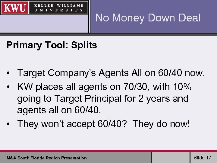 No Money Down Deal Primary Tool: Splits • Target Company’s Agents All on 60/40