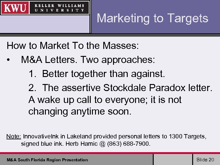 Marketing to Targets How to Market To the Masses: • M&A Letters. Two approaches: