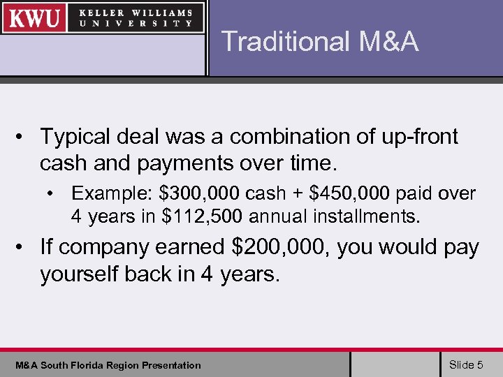 Traditional M&A • Typical deal was a combination of up-front cash and payments over