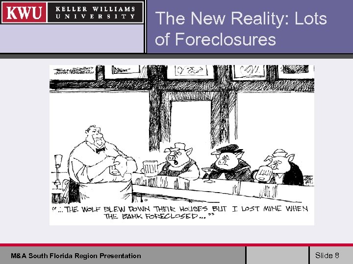 The New Reality: Lots of Foreclosures M&A South Florida Region Presentation Slide 8 