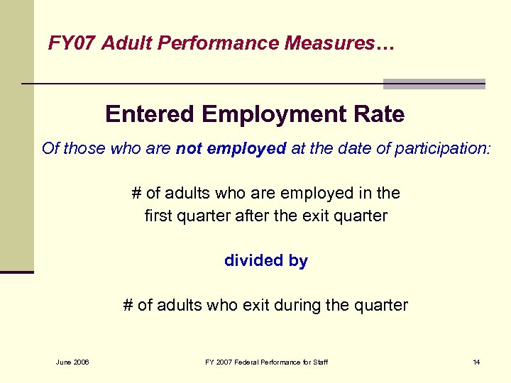 FY 07 Adult Performance Measures… Entered Employment Rate Of those who are not employed
