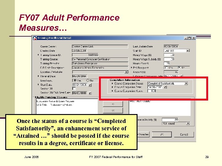 FY 07 Adult Performance Measures… Once the status of a course is “Completed Satisfactorily”,