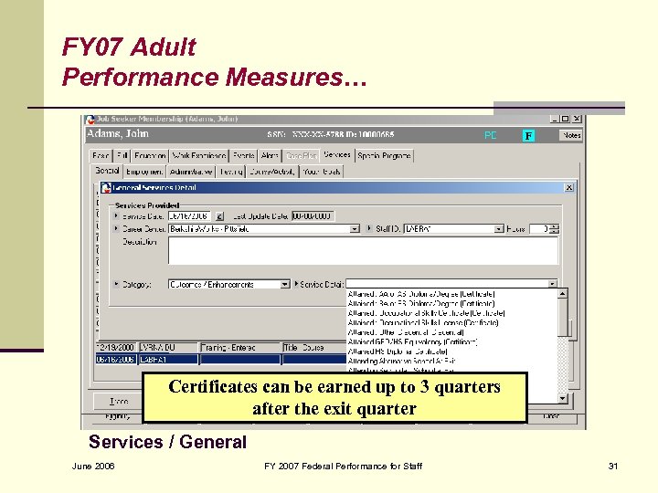 FY 07 Adult Performance Measures… Certificates can be earned up to 3 quarters after