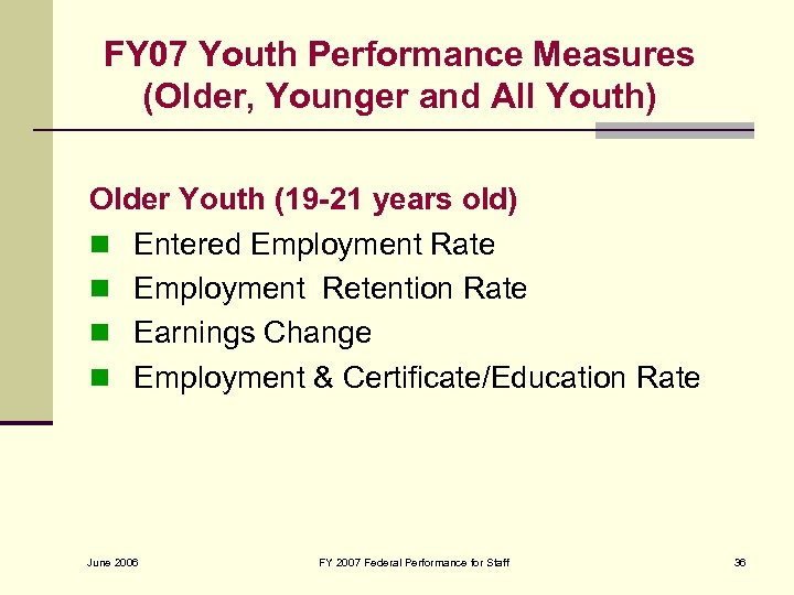 FY 07 Youth Performance Measures (Older, Younger and All Youth) Older Youth (19 -21