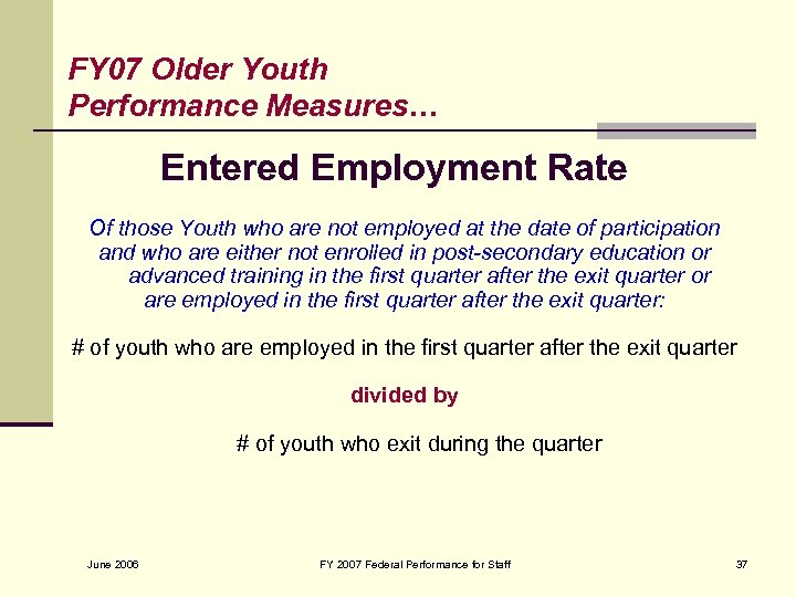 FY 07 Older Youth Performance Measures… Entered Employment Rate Of those Youth who are