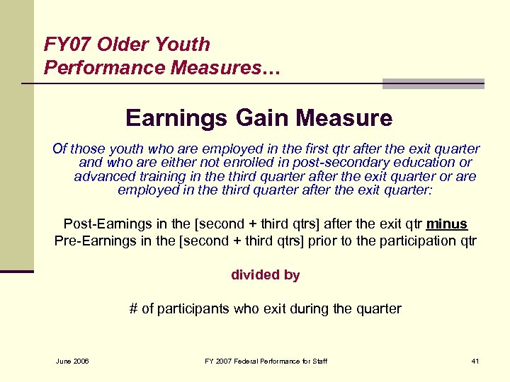FY 07 Older Youth Performance Measures… Earnings Gain Measure Of those youth who are