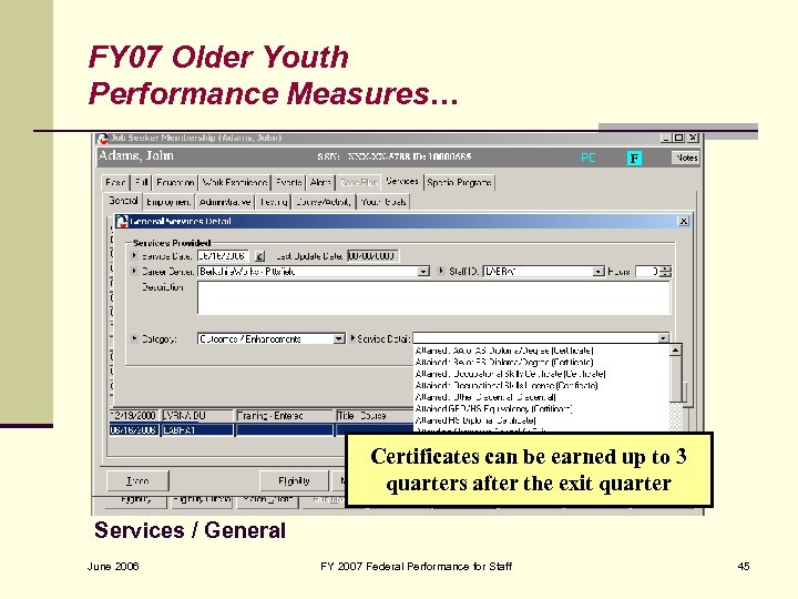 FY 07 Older Youth Performance Measures… Certificates can be earned up to 3 quarters