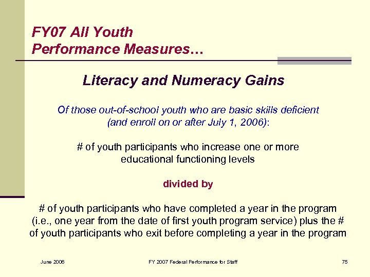 FY 07 All Youth Performance Measures… Literacy and Numeracy Gains Of those out-of-school youth