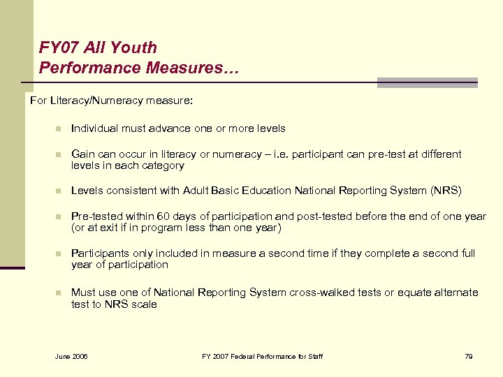 FY 07 All Youth Performance Measures… For Literacy/Numeracy measure: n Individual must advance one