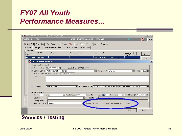 FY 07 All Youth Performance Measures… Services / Testing June 2006 FY 2007 Federal