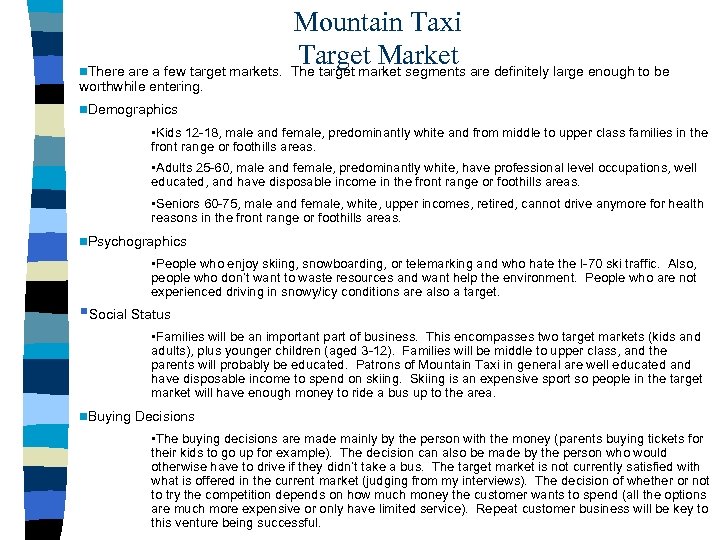 Mountain Taxi Target Market n. There a few target markets. The target market segments
