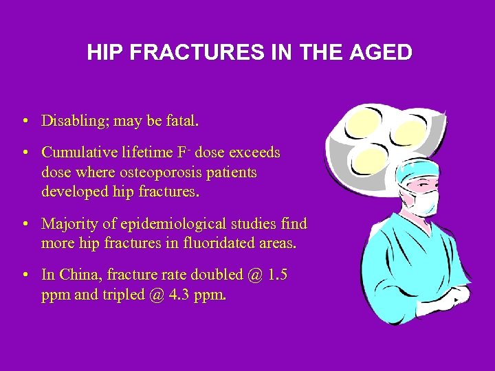 HIP FRACTURES IN THE AGED • Disabling; may be fatal. • Cumulative lifetime F-