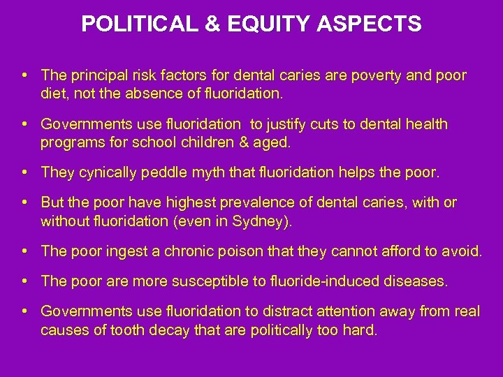 POLITICAL & EQUITY ASPECTS • The principal risk factors for dental caries are poverty