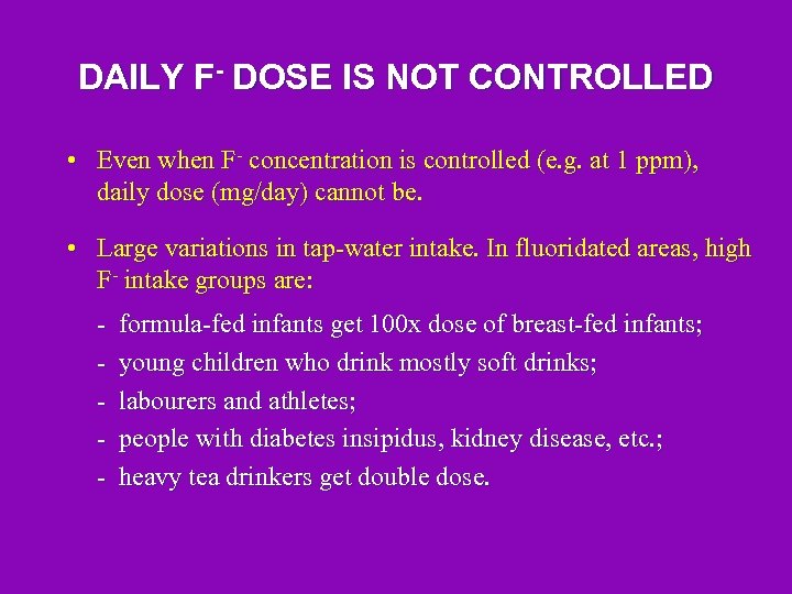 DAILY F- DOSE IS NOT CONTROLLED • Even when F- concentration is controlled (e.