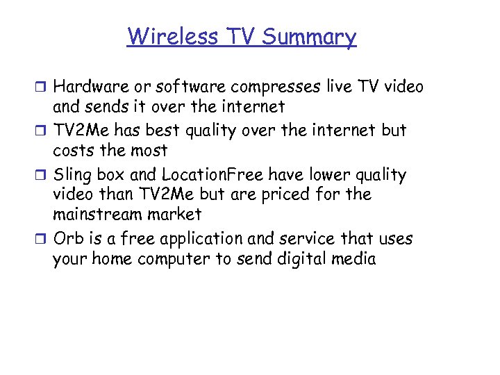 Wireless TV Summary r Hardware or software compresses live TV video and sends it