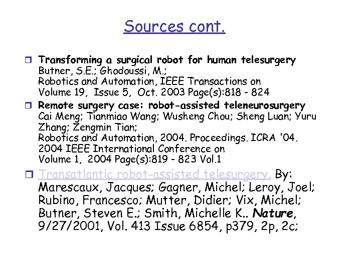Sources cont. r Transforming a surgical robot for human telesurgery Butner, S. E. ;