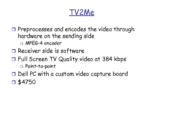 TV 2 Me r Preprocesses and encodes the video through hardware on the sending