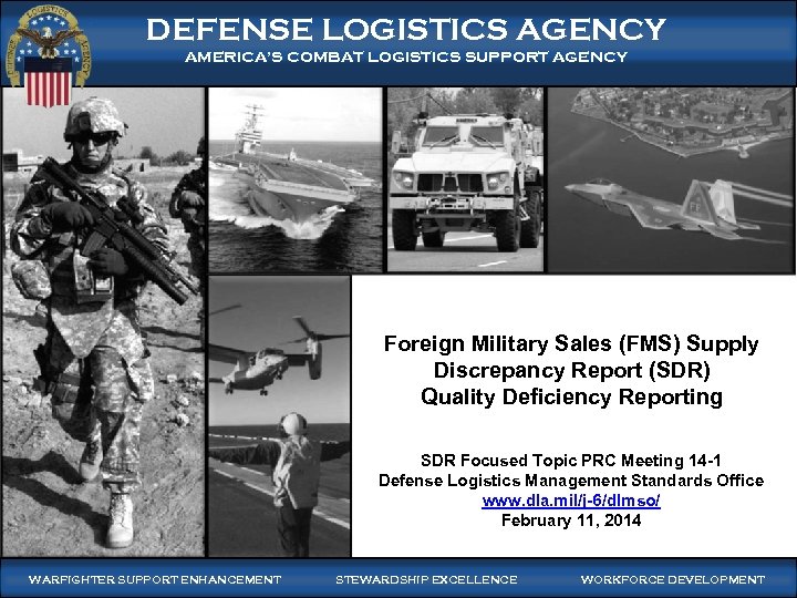 WARFIGHTER-FOCUSED, GLOBALLY RESPONSIVE, FISCALLY RESPONSIBLE SUPPLY CHAIN LEADERSHIP DEFENSE LOGISTICS AGENCY AMERICA’S COMBAT LOGISTICS