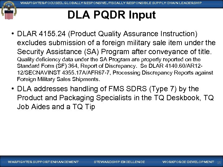WARFIGHTER-FOCUSED, GLOBALLY RESPONSIVE, FISCALLY RESPONSIBLE SUPPLY CHAIN LEADERSHIP DLA PQDR Input • DLAR 4155.