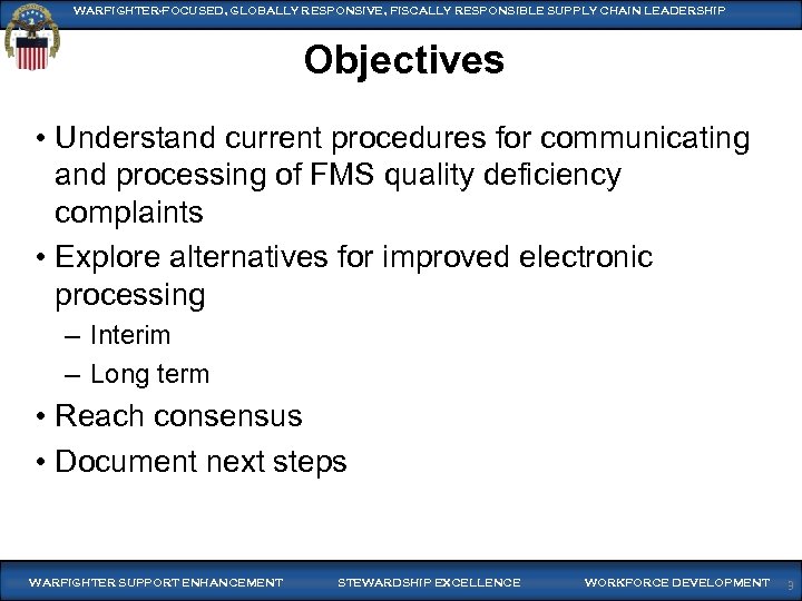WARFIGHTER-FOCUSED, GLOBALLY RESPONSIVE, FISCALLY RESPONSIBLE SUPPLY CHAIN LEADERSHIP Objectives • Understand current procedures for