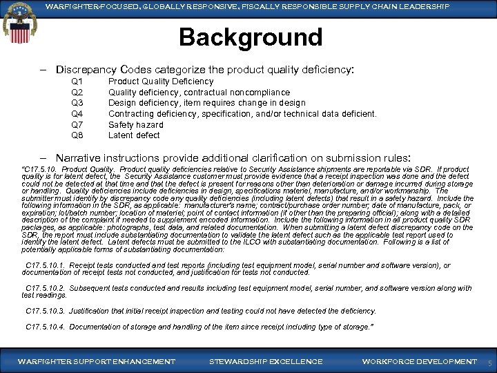 WARFIGHTER-FOCUSED, GLOBALLY RESPONSIVE, FISCALLY RESPONSIBLE SUPPLY CHAIN LEADERSHIP Background – Discrepancy Codes categorize the