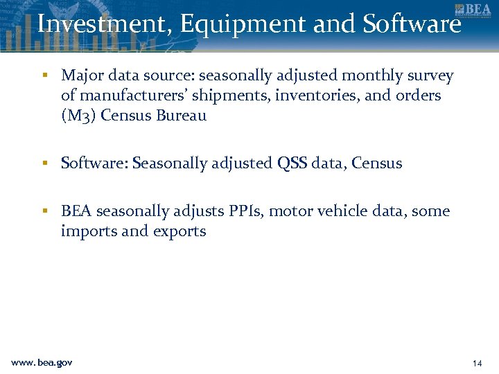 Investment, Equipment and Software ▪ Major data source: seasonally adjusted monthly survey of manufacturers’
