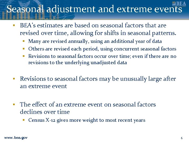 Seasonal adjustment and extreme events ▪ BEA’s estimates are based on seasonal factors that