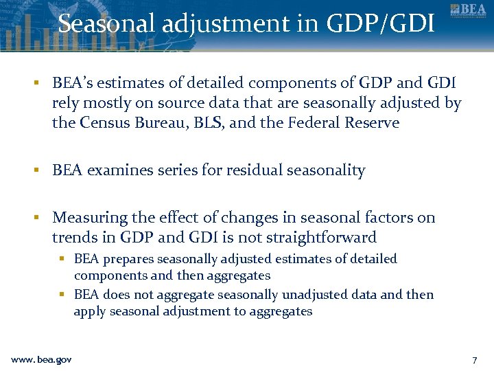 Seasonal adjustment in GDP/GDI ▪ BEA’s estimates of detailed components of GDP and GDI