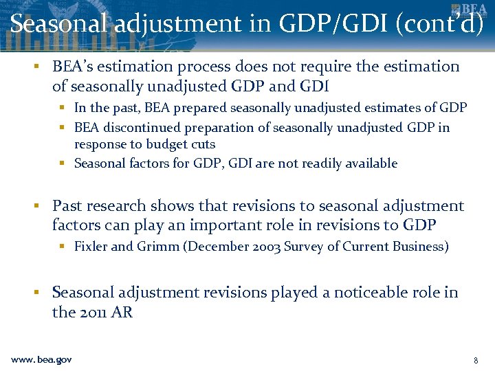 Seasonal adjustment in GDP/GDI (cont’d) ▪ BEA’s estimation process does not require the estimation